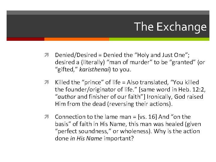 The Exchange Denied/Desired = Denied the “Holy and Just One”; desired a (literally) “man