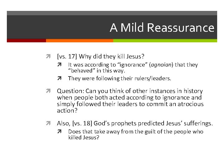A Mild Reassurance [vs. 17] Why did they kill Jesus? It was according to