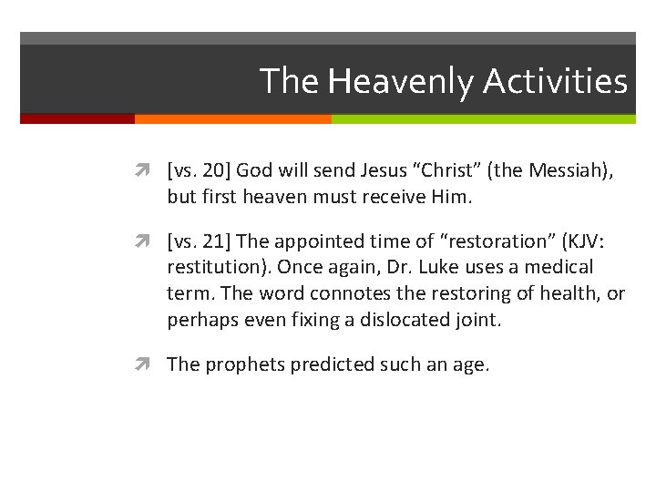 The Heavenly Activities [vs. 20] God will send Jesus “Christ” (the Messiah), but first