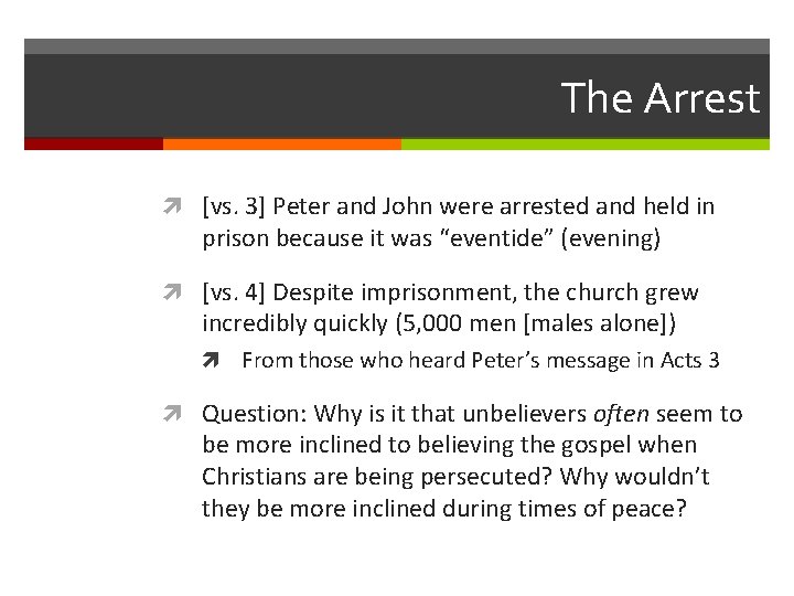 The Arrest [vs. 3] Peter and John were arrested and held in prison because