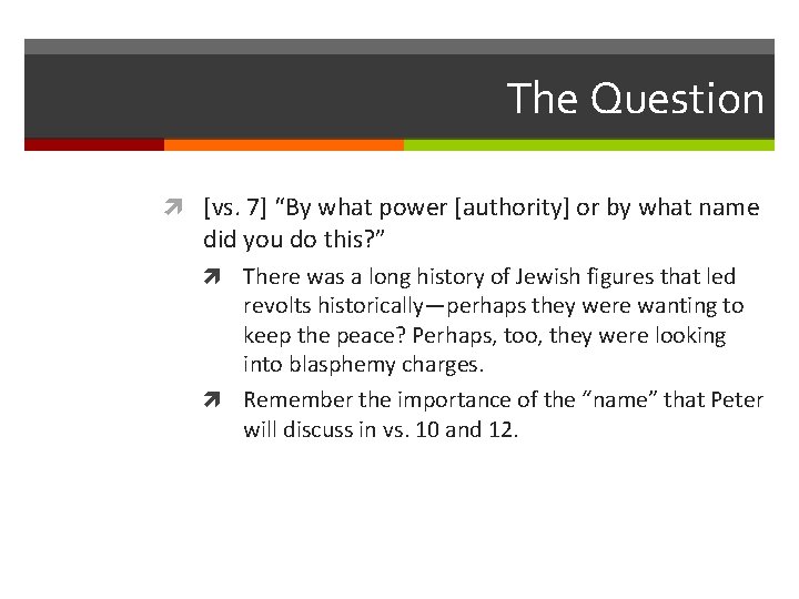 The Question [vs. 7] “By what power [authority] or by what name did you