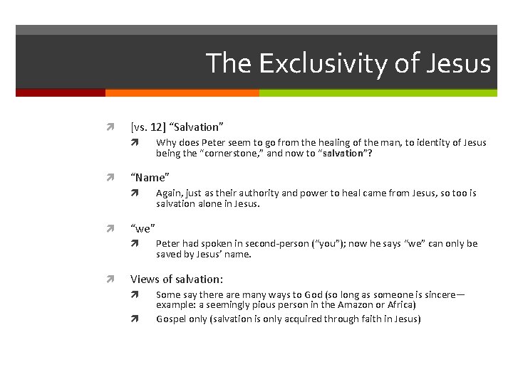 The Exclusivity of Jesus [vs. 12] “Salvation” “Name” Again, just as their authority and