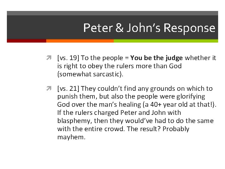 Peter & John’s Response [vs. 19] To the people = You be the judge