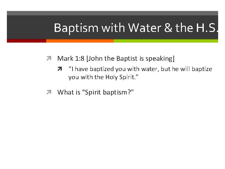 Baptism with Water & the H. S. Mark 1: 8 [John the Baptist is