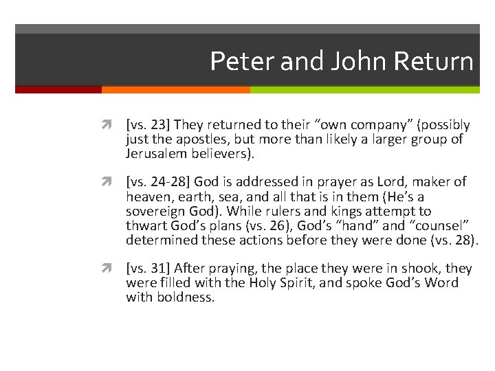 Peter and John Return [vs. 23] They returned to their “own company” (possibly just