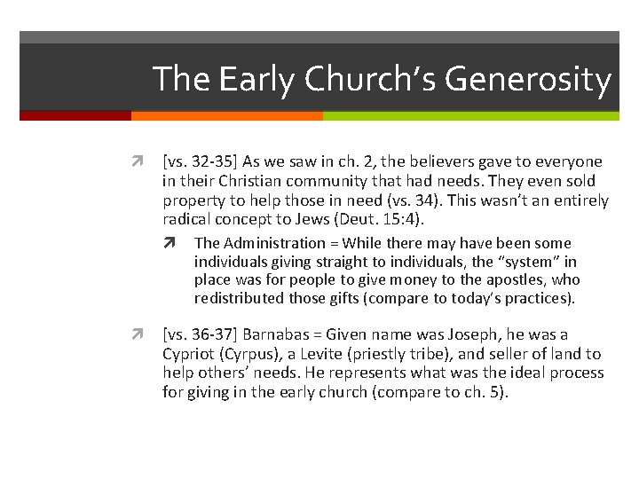 The Early Church’s Generosity [vs. 32 -35] As we saw in ch. 2, the