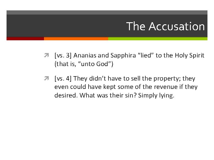The Accusation [vs. 3] Ananias and Sapphira “lied” to the Holy Spirit (that is,