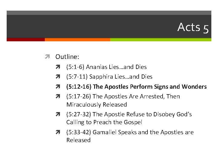 Acts 5 Outline: (5: 1 -6) Ananias Lies…and Dies (5: 7 -11) Sapphira Lies…and