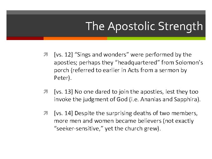 The Apostolic Strength [vs. 12] “Sings and wonders” were performed by the apostles; perhaps