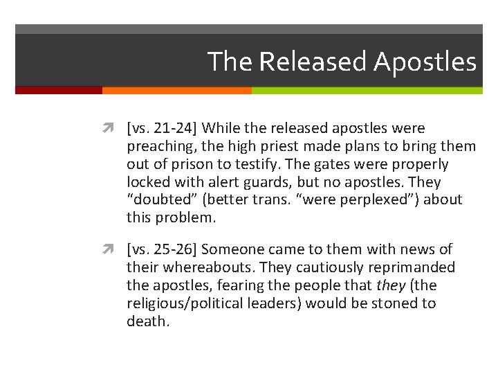 The Released Apostles [vs. 21 -24] While the released apostles were preaching, the high