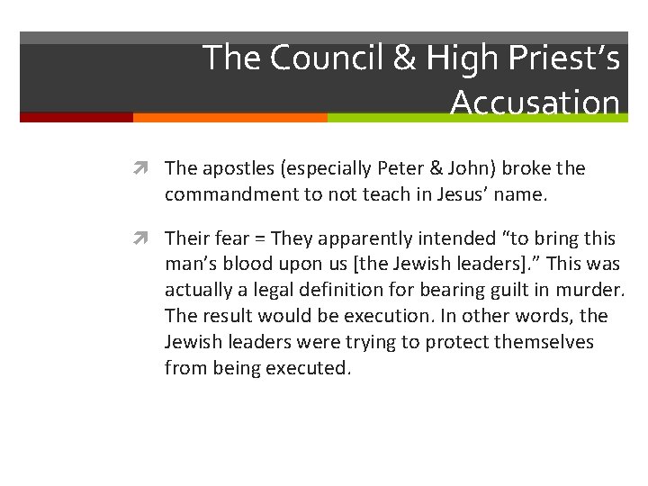 The Council & High Priest’s Accusation The apostles (especially Peter & John) broke the