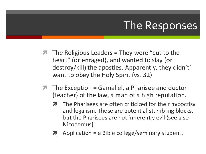 The Responses The Religious Leaders = They were “cut to the heart” (or enraged),