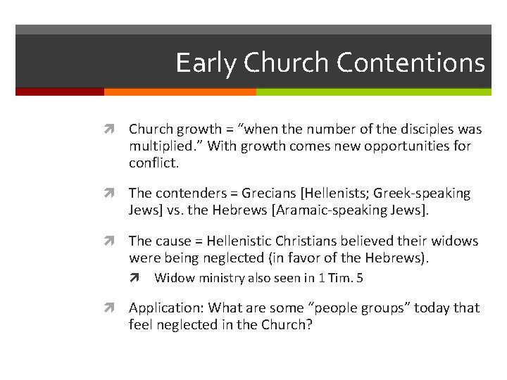 Early Church Contentions Church growth = “when the number of the disciples was multiplied.