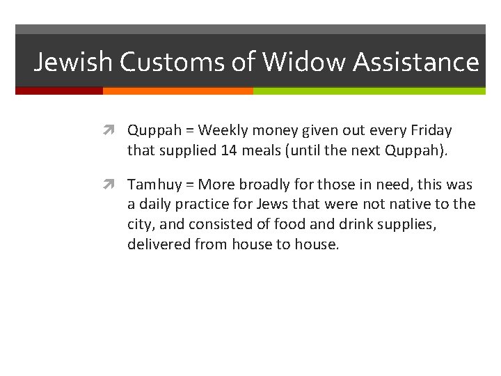 Jewish Customs of Widow Assistance Quppah = Weekly money given out every Friday that