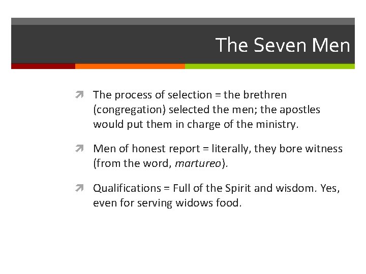 The Seven Men The process of selection = the brethren (congregation) selected the men;