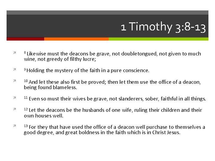 1 Timothy 3: 8 -13 8 Likewise must the deacons be grave, not doubletongued,