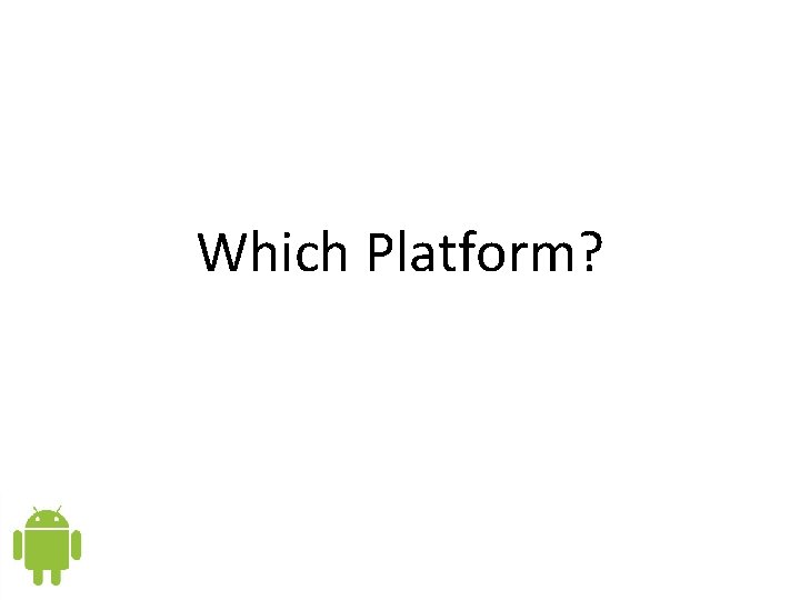 Which Platform? 