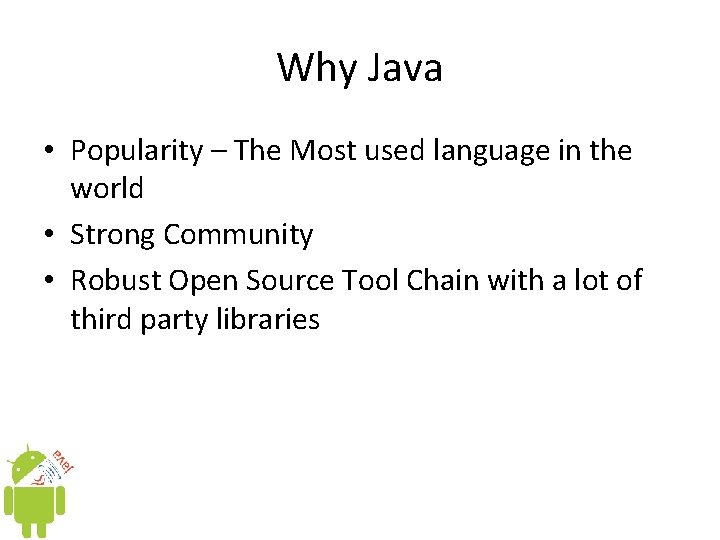 Why Java • Popularity – The Most used language in the world • Strong