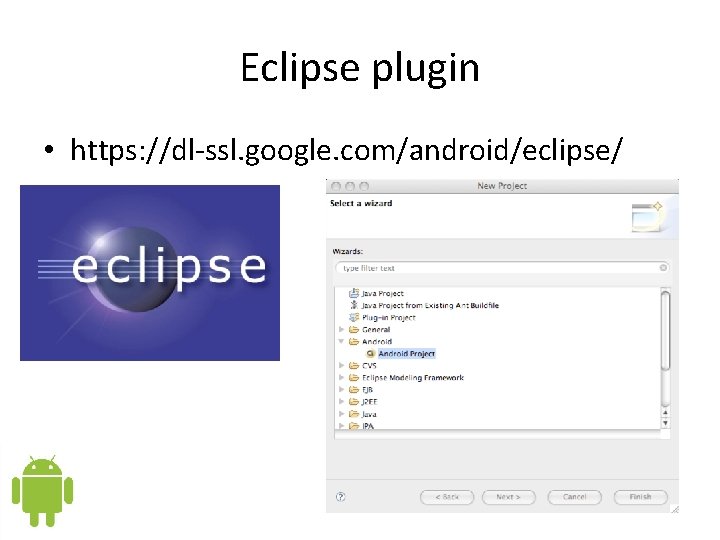 Eclipse plugin • https: //dl-ssl. google. com/android/eclipse/ 