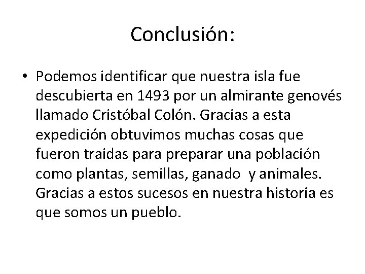 Conclusión: • Podemos identificar que nuestra isla fue descubierta en 1493 por un almirante