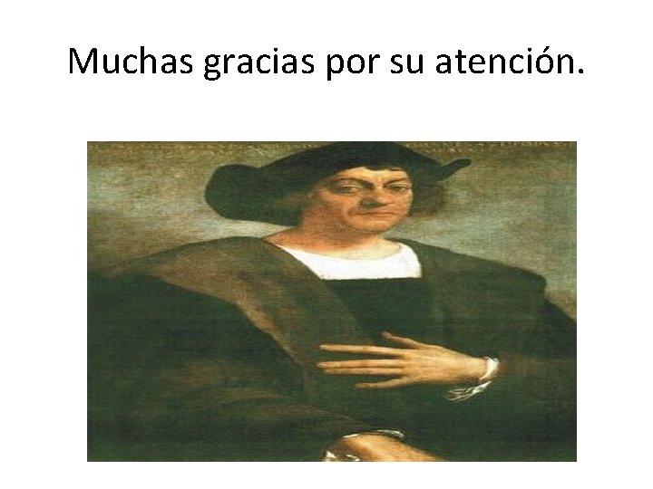 Muchas gracias por su atención. 