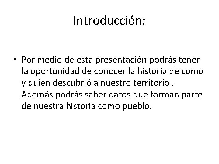 Introducción: • Por medio de esta presentación podrás tener la oportunidad de conocer la