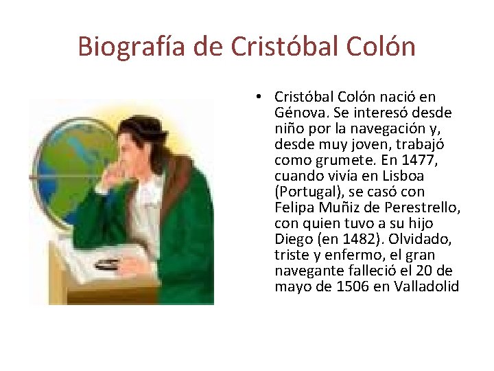 Biografía de Cristóbal Colón • Cristóbal Colón nació en Génova. Se interesó desde niño