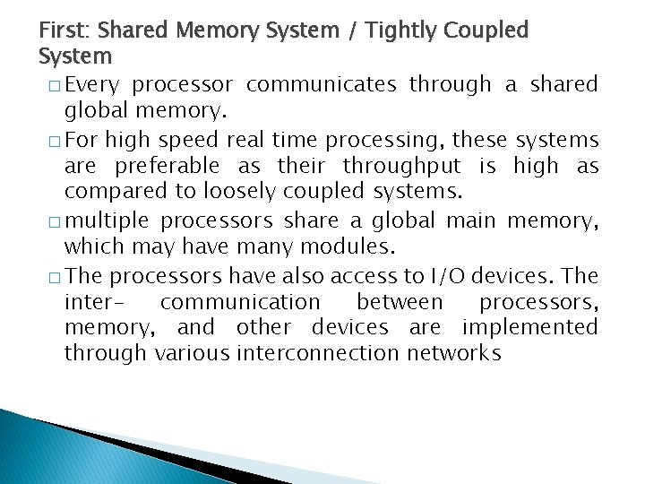 First: Shared Memory System / Tightly Coupled System � Every processor communicates through a