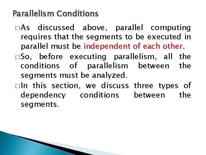 Parallelism Conditions � As discussed above, parallel computing requires that the segments to be