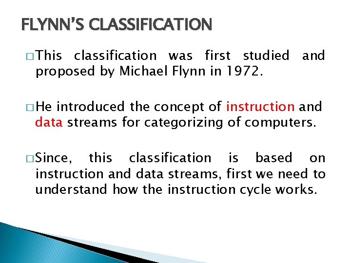 FLYNN’S CLASSIFICATION � This classification was first studied and proposed by Michael Flynn in