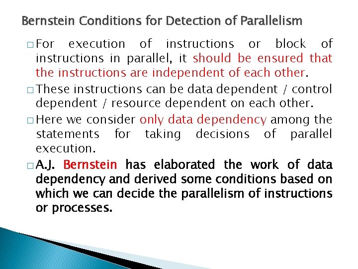 Bernstein Conditions for Detection of Parallelism � For execution of instructions or block of Bernstein Conditions for Detection of Parallelism � For execution of instructions or block of