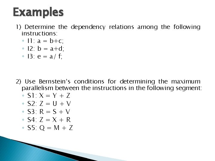 Examples 1) Determine the dependency relations among the following instructions: ◦ I 1: a Examples 1) Determine the dependency relations among the following instructions: ◦ I 1: a