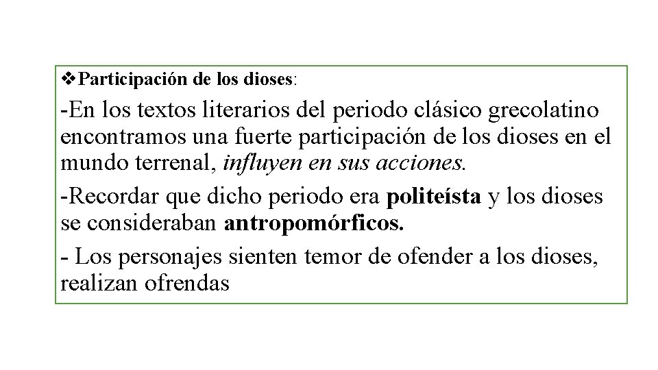 v. Participación de los dioses: -En los textos literarios del periodo clásico grecolatino encontramos