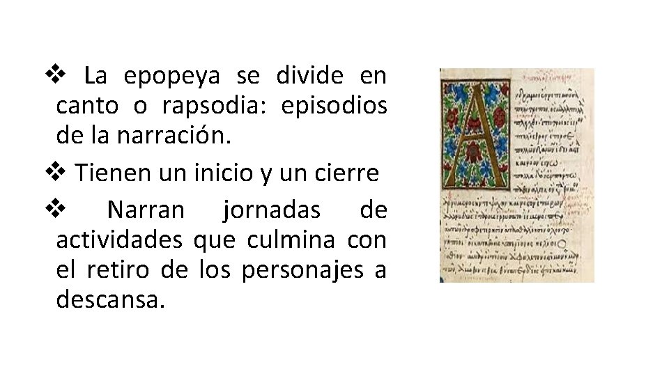 v La epopeya se divide en canto o rapsodia: episodios de la narración. v v La epopeya se divide en canto o rapsodia: episodios de la narración. v