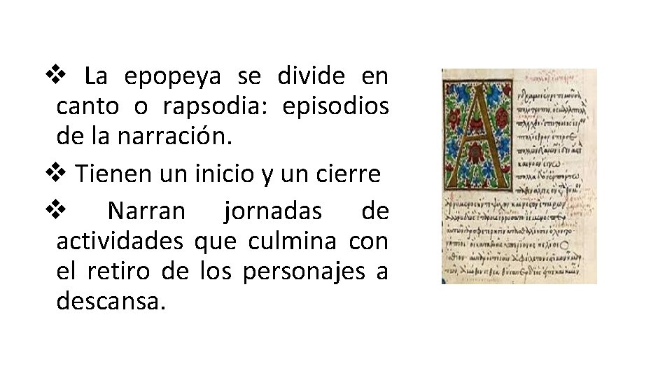 v La epopeya se divide en canto o rapsodia: episodios de la narración. v