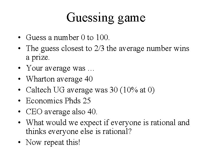 Guessing game • Guess a number 0 to 100. • The guess closest to