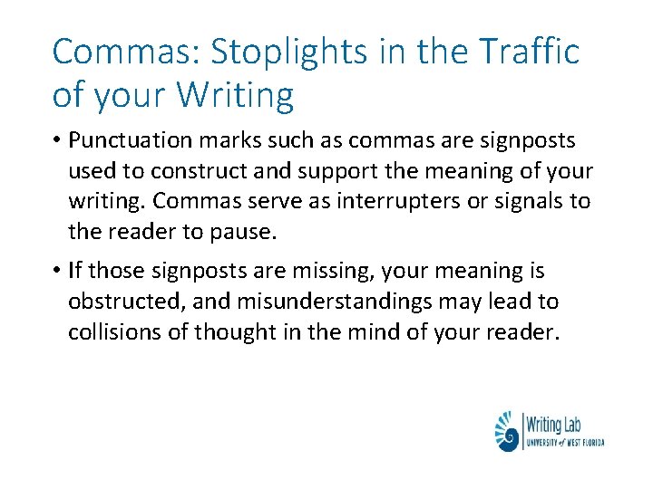 Commas: Stoplights in the Traffic of your Writing • Punctuation marks such as commas