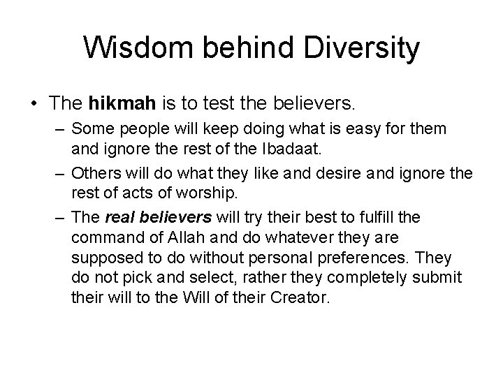 Wisdom behind Diversity • The hikmah is to test the believers. – Some people