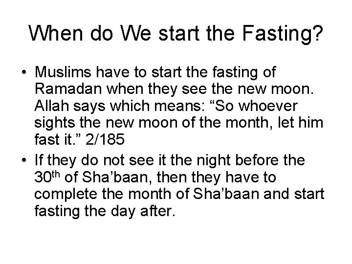 When do We start the Fasting? • Muslims have to start the fasting of