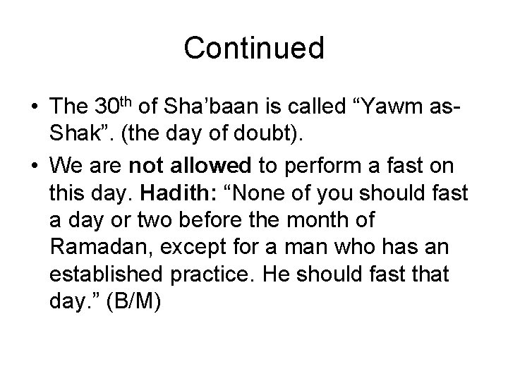 Continued • The 30 th of Sha’baan is called “Yawm as. Shak”. (the day