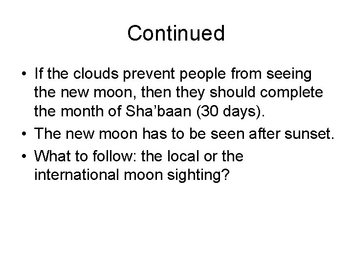 Continued • If the clouds prevent people from seeing the new moon, then they