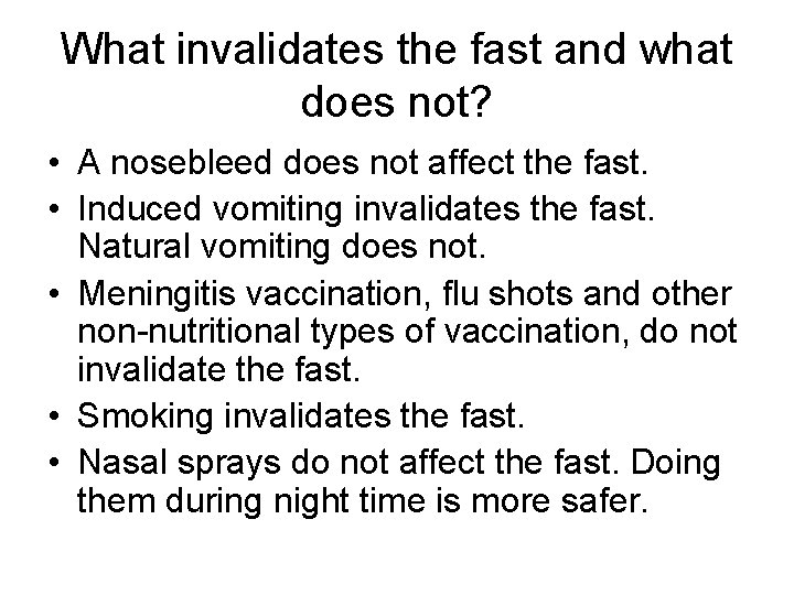 What invalidates the fast and what does not? • A nosebleed does not affect
