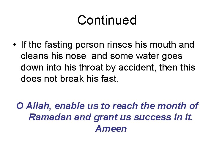 Continued • If the fasting person rinses his mouth and cleans his nose and