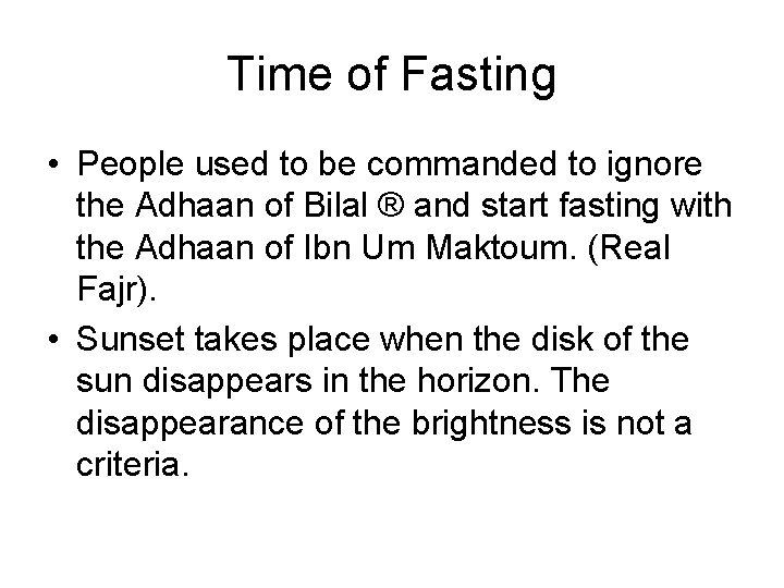 Time of Fasting • People used to be commanded to ignore the Adhaan of