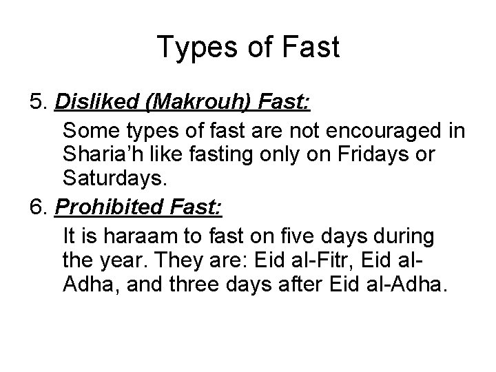 Types of Fast 5. Disliked (Makrouh) Fast: Some types of fast are not encouraged