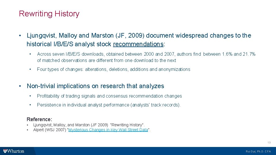 Rewriting History • Ljungqvist, Malloy and Marston (JF, 2009) document widespread changes to the