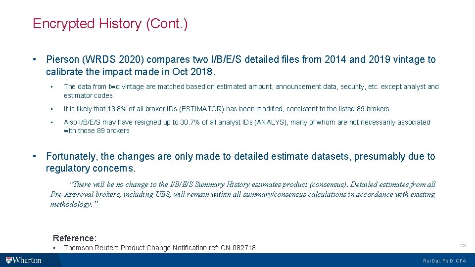 Encrypted History (Cont. ) • Pierson (WRDS 2020) compares two I/B/E/S detailed files from