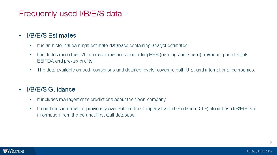 Frequently used I/B/E/S data • I/B/E/S Estimates • It is an historical earnings estimate