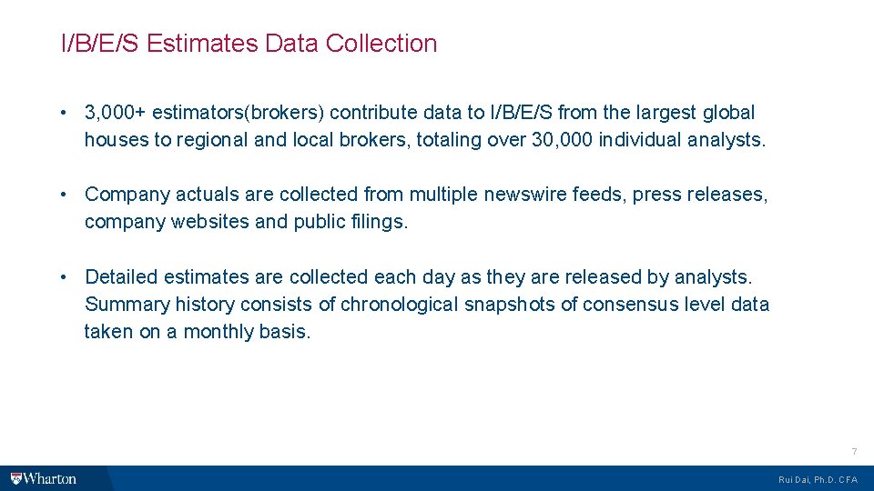 I/B/E/S Estimates Data Collection • 3, 000+ estimators(brokers) contribute data to I/B/E/S from the