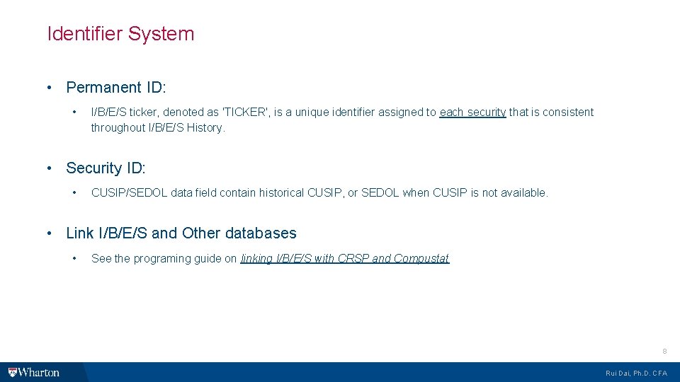 Identifier System • Permanent ID: • I/B/E/S ticker, denoted as 'TICKER', is a unique